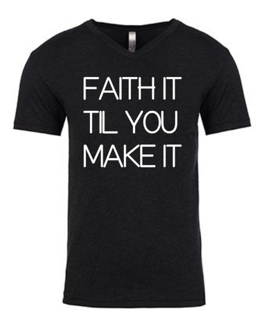 FAITH IT TIL YOU MAKE IT! CUSTOM