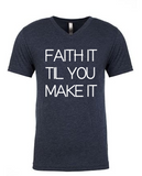 FAITH IT TIL YOU MAKE IT! CUSTOM