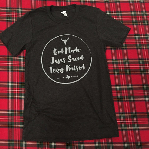 God Made, Jesus Saved & Texas Raised!